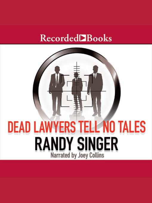 Title details for Dead Lawyers Tell No Tales by Randy Singer - Available